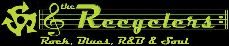 The Recyclers - Rock, Blues, R&B & Soul